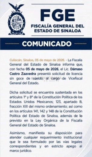 La Fiscalía General del Estado de Sinaloa informó que, con fecha 5 de mayo de 2026, el licenciado Dámaso Castro Zaavedra