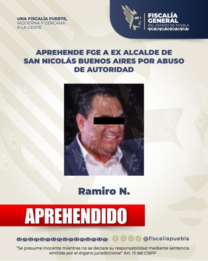 La Fiscalía General del Estado de Puebla (FGE) ejecutó una orden de aprehensión contra Ramiro N., ex presidente municipal de San Nicolás Buenos Aires.